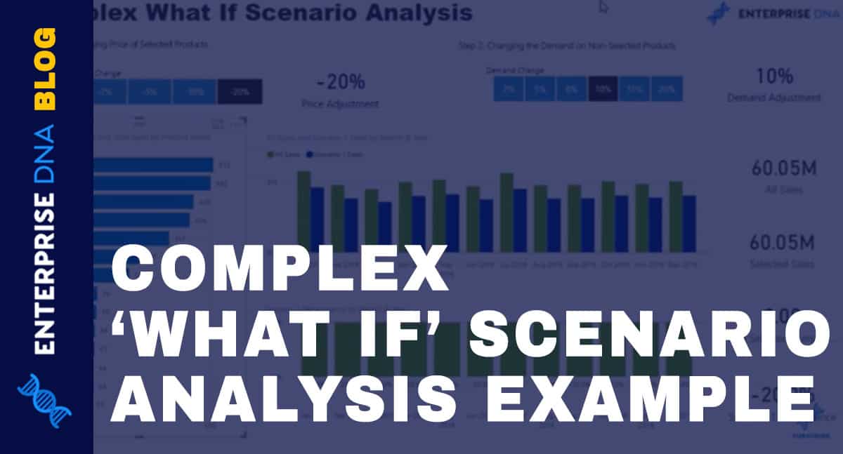 Scenario Analysis Techniques Using Multiple ‘What If’ Parameters