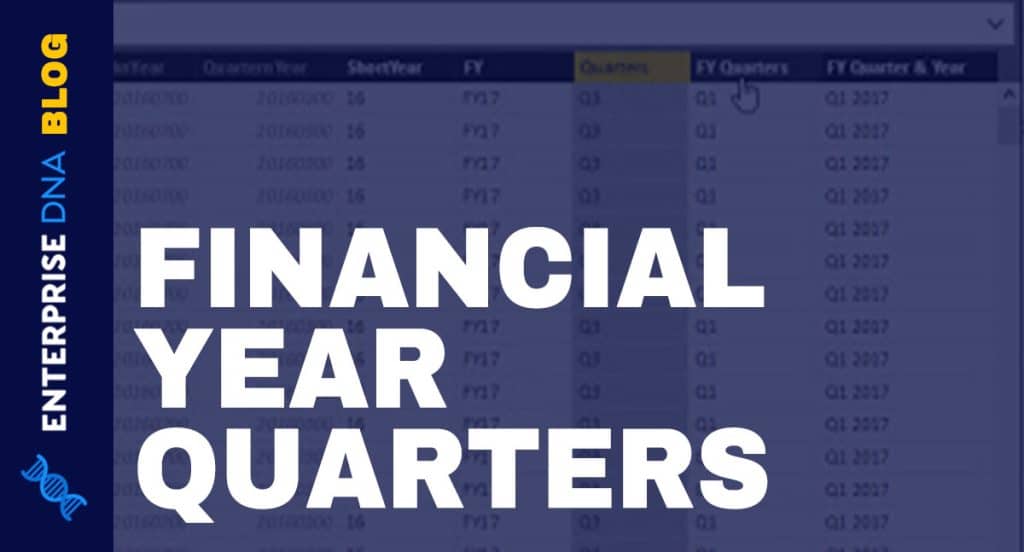 How To Create Unique Financial Year Quarters Using A Calculated Column