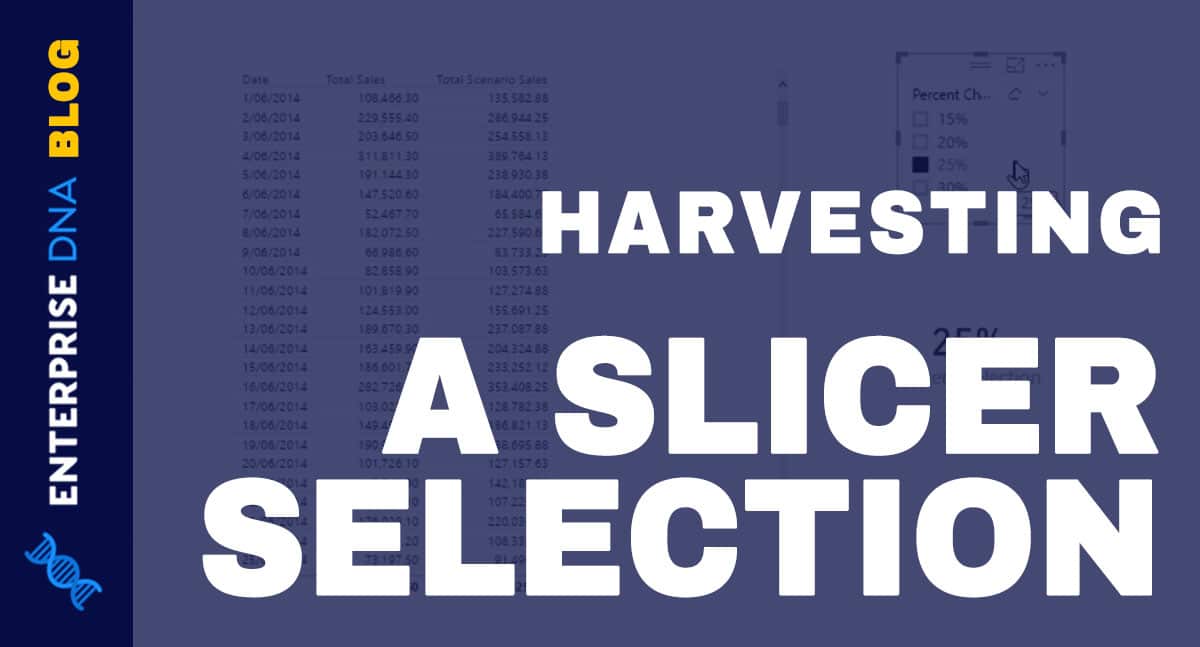 How To Harvest Power BI Slicer Selections To Use Within Other Measures
