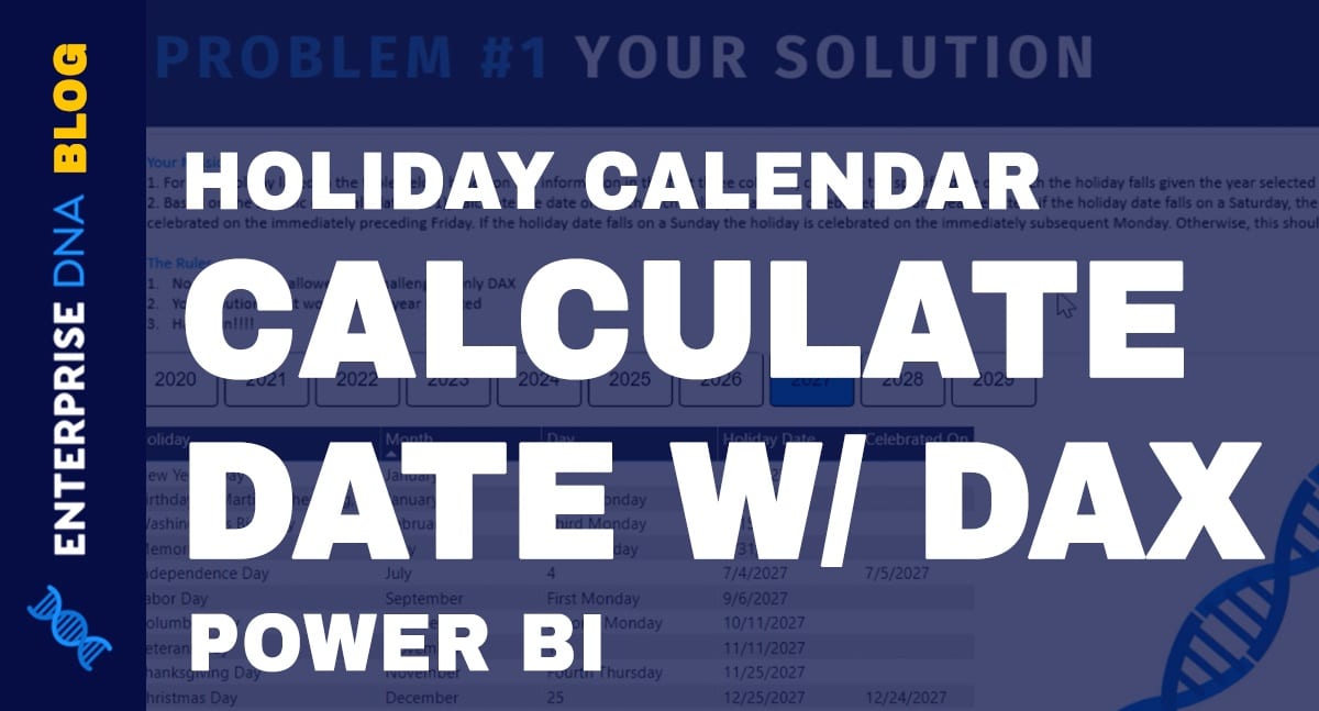 Power BI Holiday Calendar – Calculate Date W/DAX