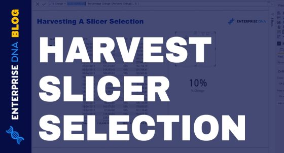 SELECTEDVALUE DAX Example - Harvesting Slicer Selection