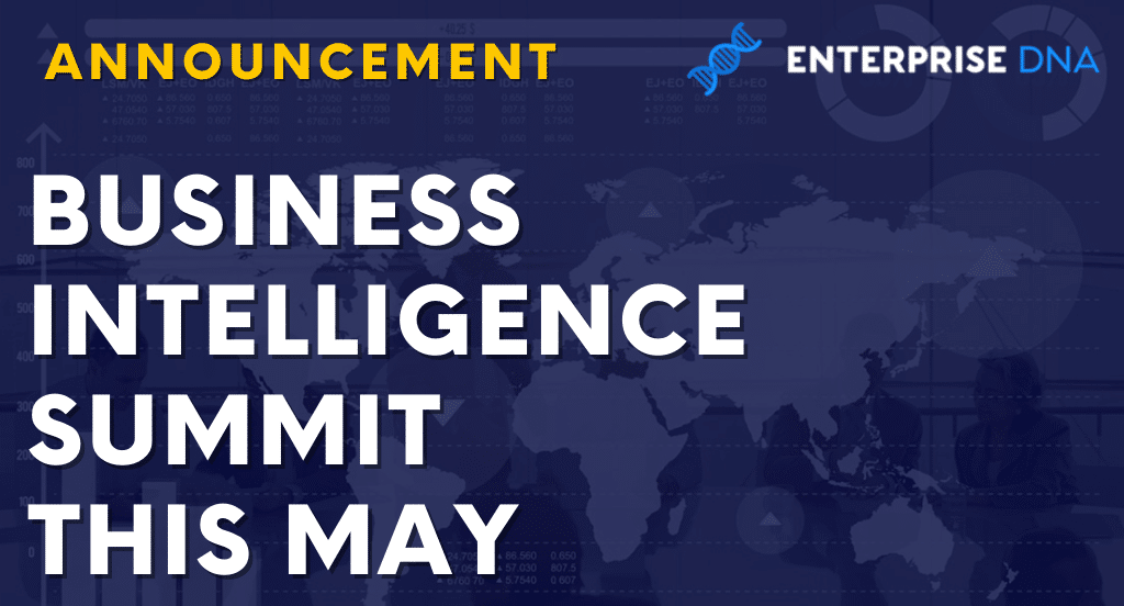 Enterprise DNA Business Intelligence Summit, Coming Soon – May 2021