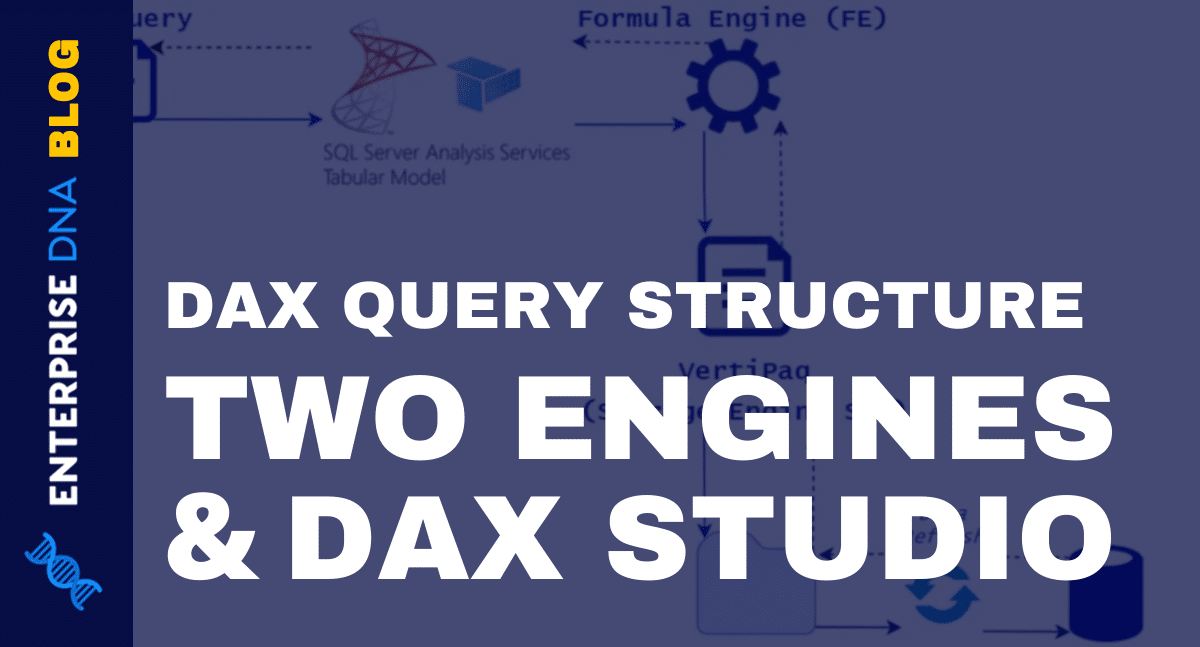 DAX Query Structure In Power BI - Two Engines & DAX Studio