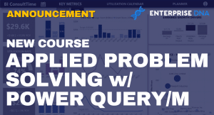 New Enterprise DNA Course: Applied Problem Solving With Power Query/M