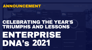 Enterprise DNA 2021: Celebrating The Year’s Triumphs And Lessons