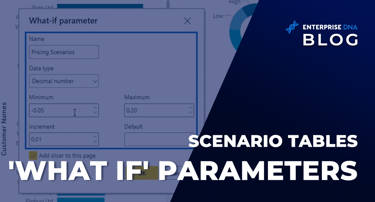 Scenario tables 'what if' parameters