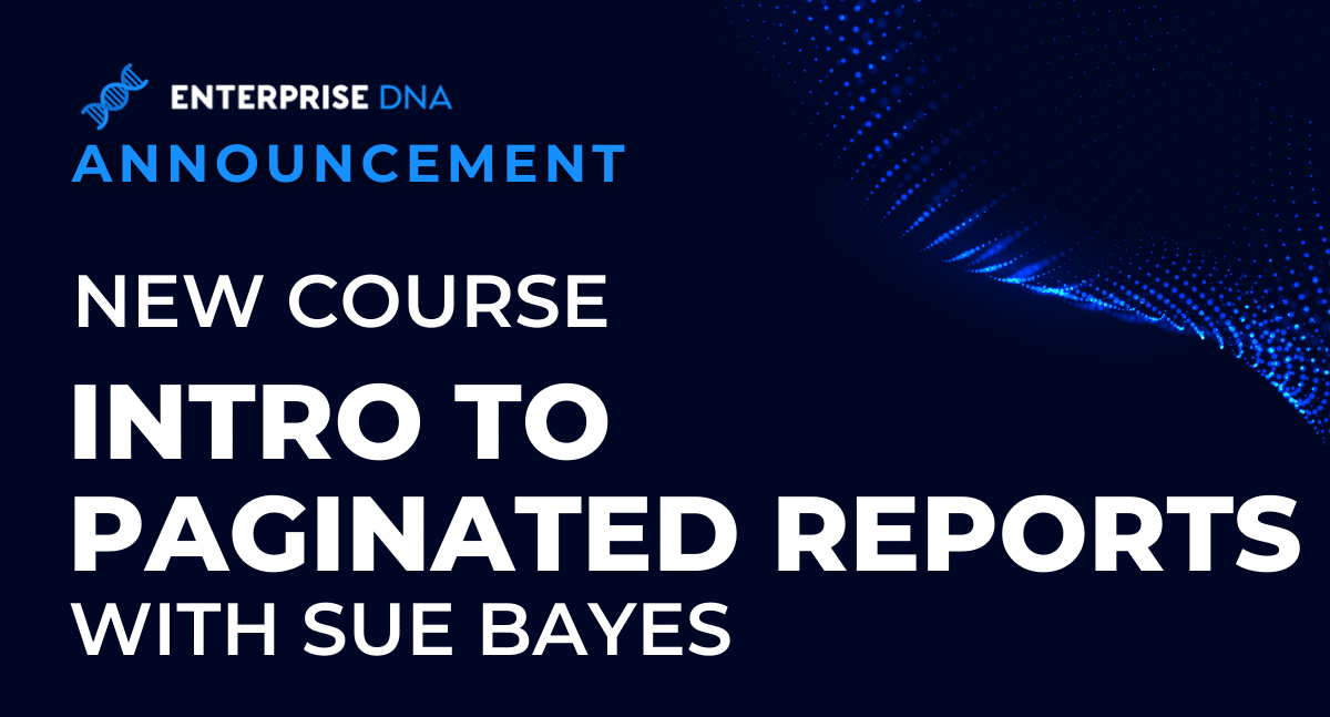 Intro To Paginated Reports – New Course At Enterprise DNA