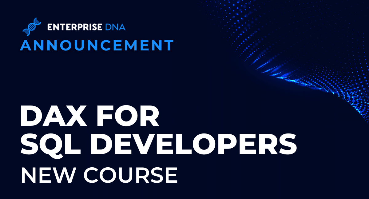 DAX for SQL Developers - New Course At Enterprise DNA