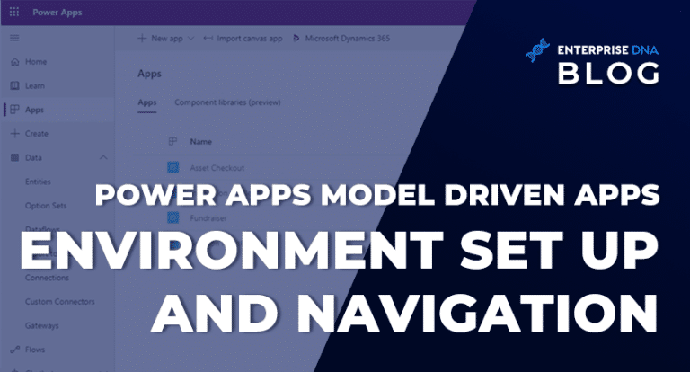 Power Apps Model Driven Apps: Environment Set Up and Navigation
