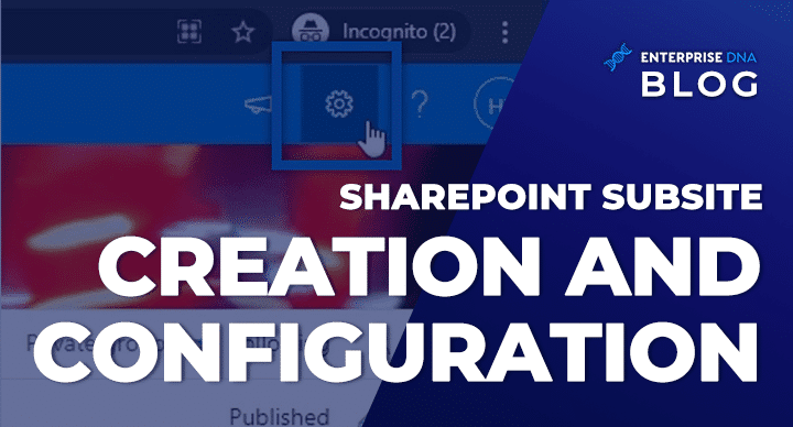 SharePoint Subsite Creation And Configuration