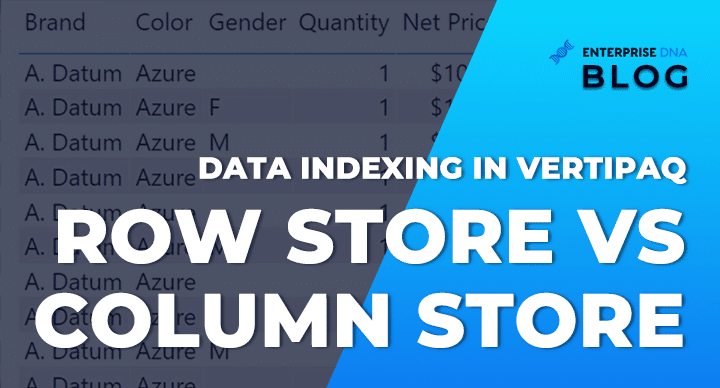 Data Indexing In Vertipaq: Row Store Versus Column Store