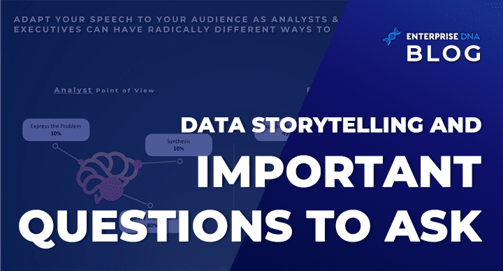 Data Storytelling And Important Questions To Ask - Enterprise DNA