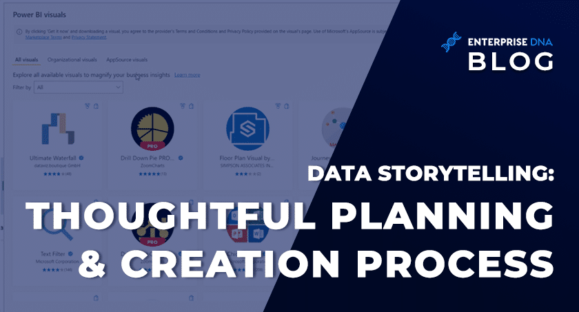 Data Storytelling Thoughtful Planning & Creation Process - Power BI - Enterprise DNA
