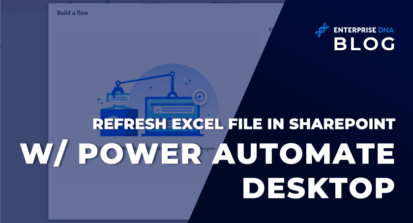Refresh Excel File In Sharepoint W/ Power Automate Desktop