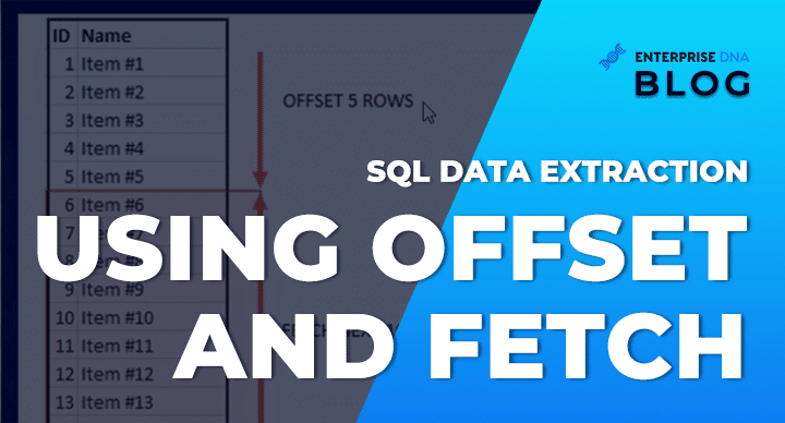 SQL Data Extraction Using OFFSET And FETCH