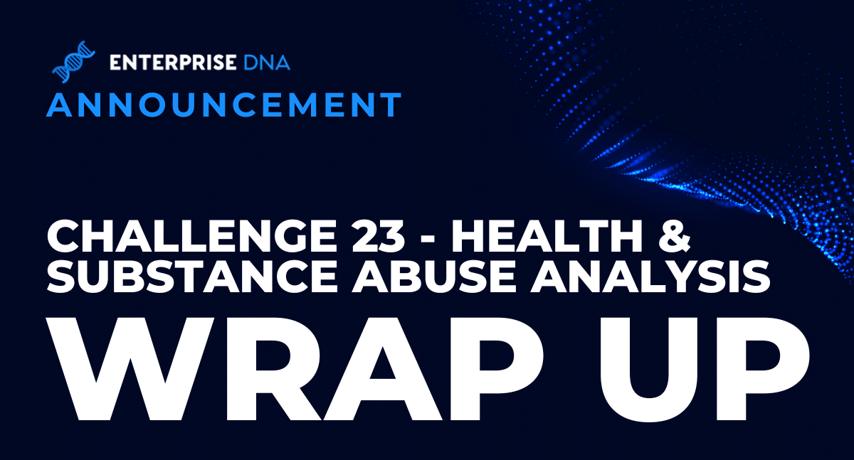 Enterprise DNA Challenge 23 Wrap Up: Health & Substance Abuse Analysis