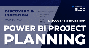 Power BI Project Planning: Discovery & Ingestion