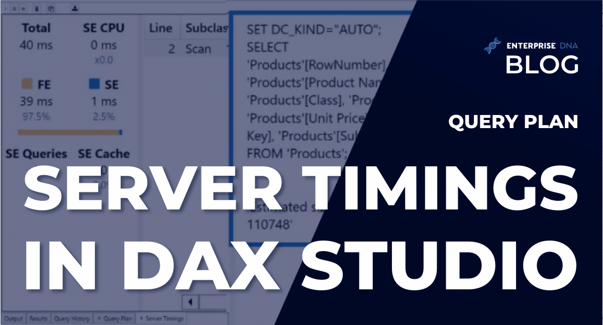 Query Plan & Server Timings In DAX Studio - Enterprise DNA