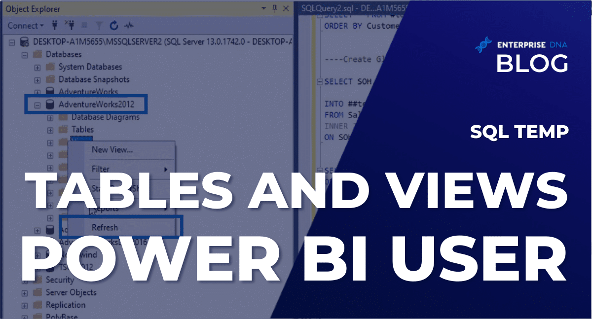 SQL Temp Tables And Views For Power BI User