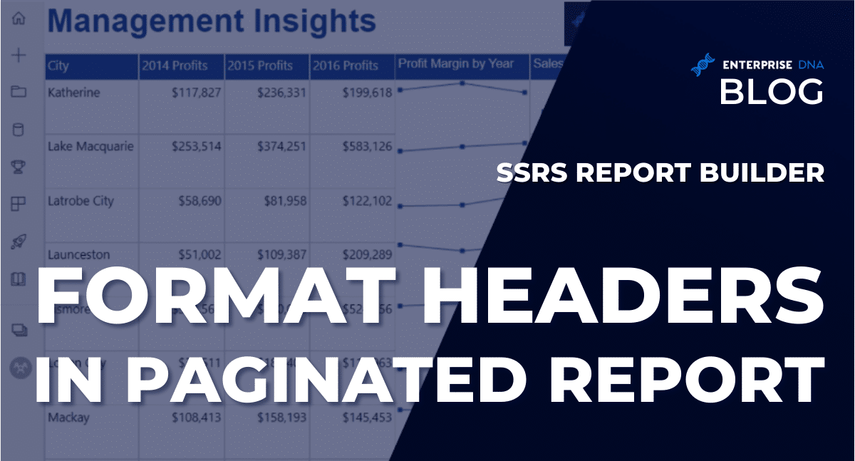 SSRS Report Builder Format Headers In A Paginated Report - Enterprise DNA