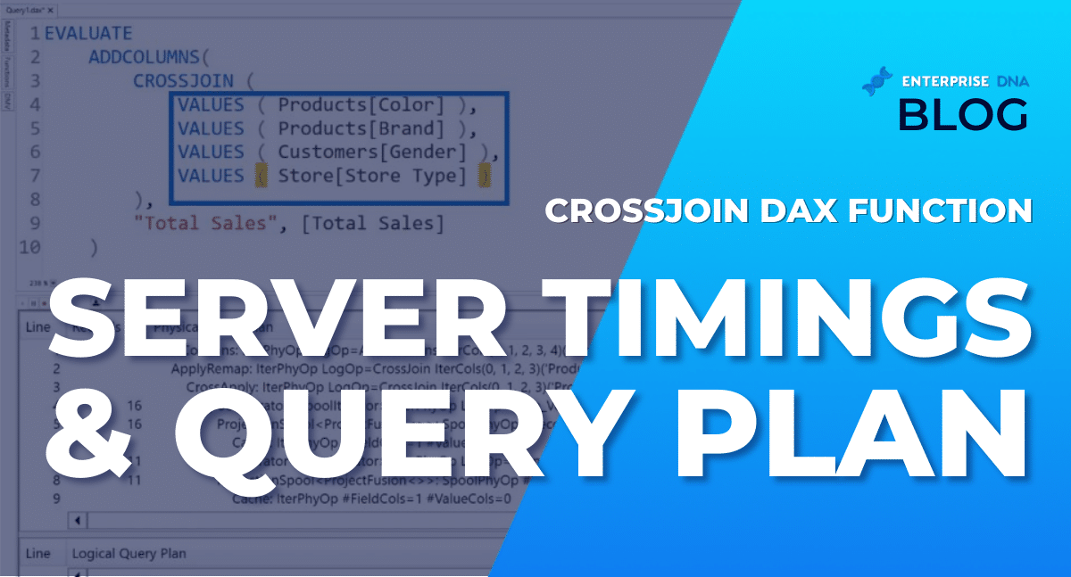 CROSSJOIN DAX Function: Server Timings & Query Plan