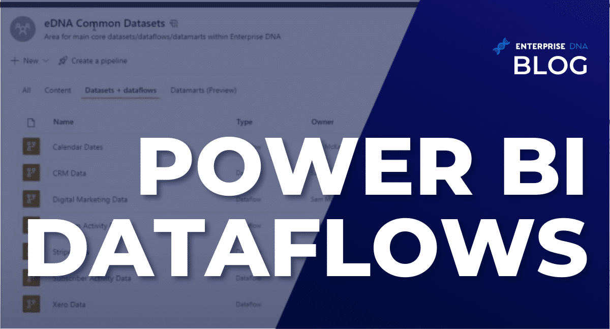 Power BI Dataflows and Why They are Important - Enterprise DNA