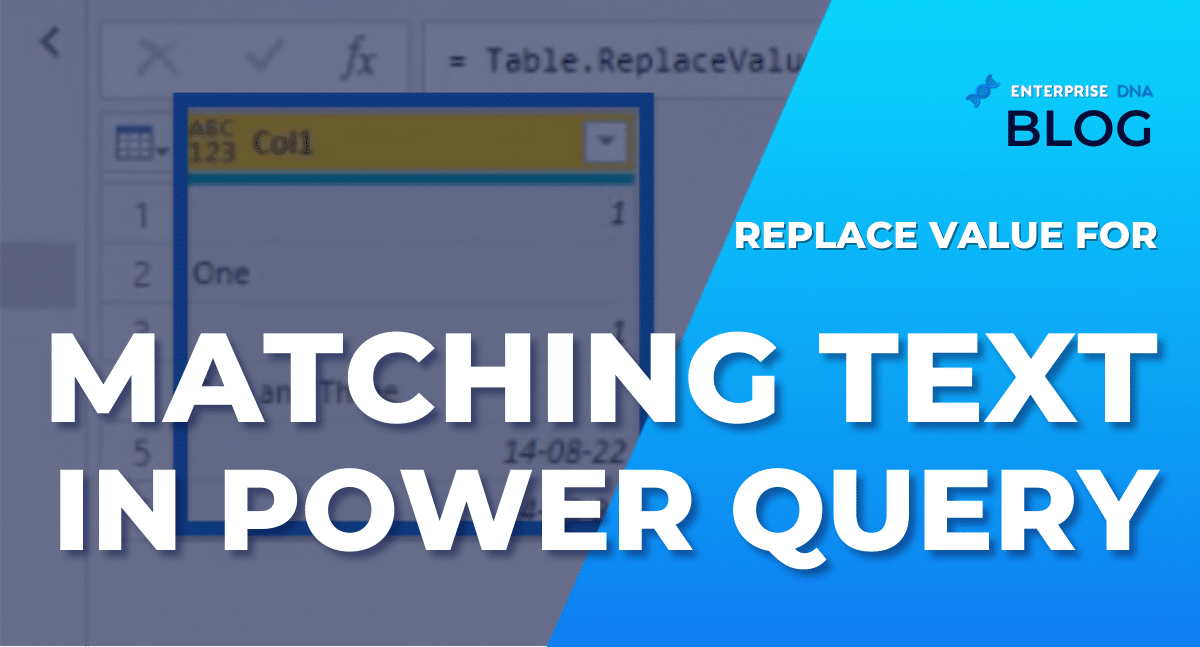 Replace Value For Matching Text In Power Query - Enterprise DNA