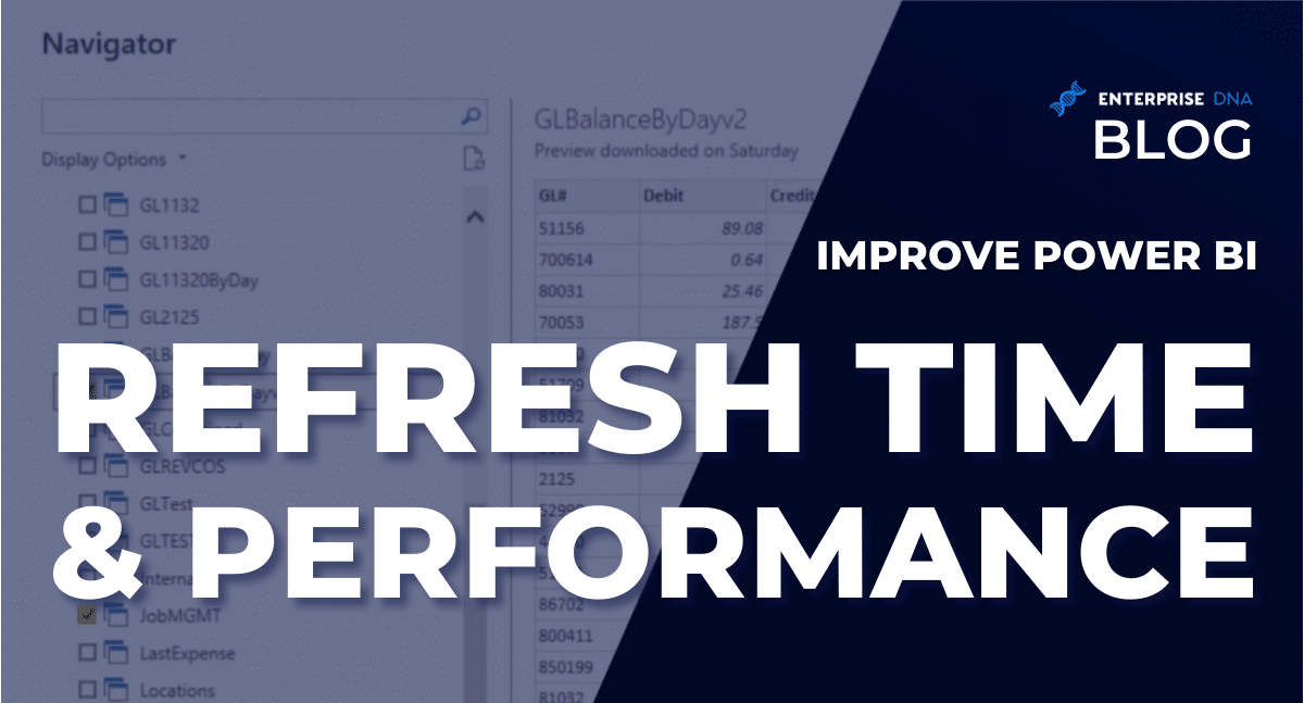 Improve Power BI Refresh Time & Performance - Enterprise DNA