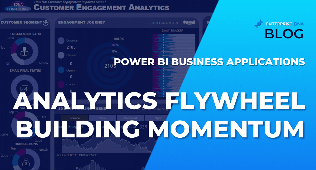 Power BI Business Applications Analytics Flywheel For Building Momentum - Enterprise DNA