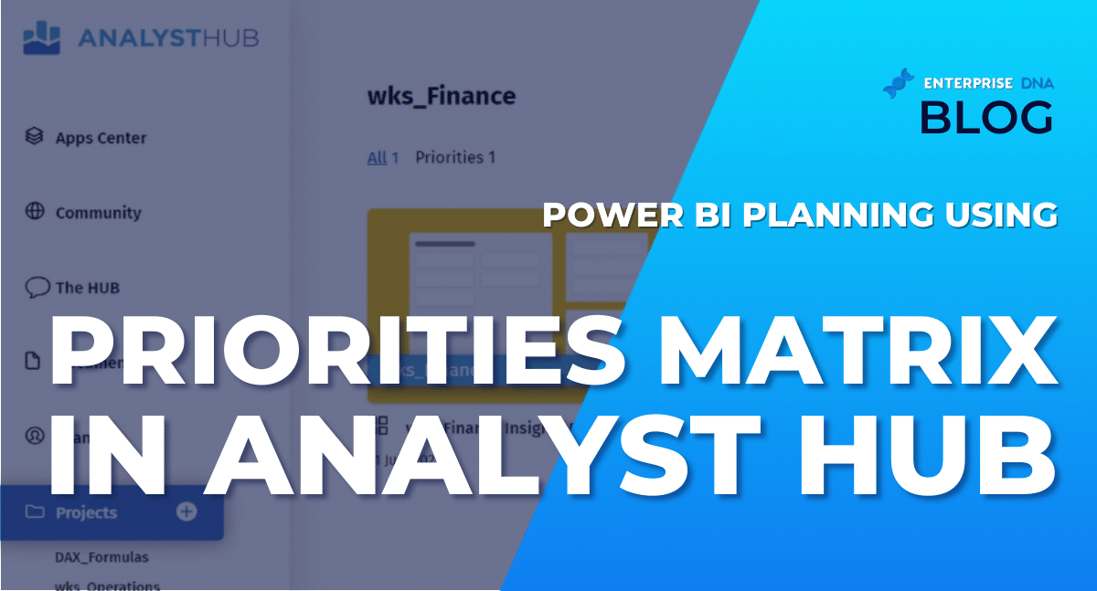 Power BI Planning Using The Priorities Matrix In Analyst Hub
