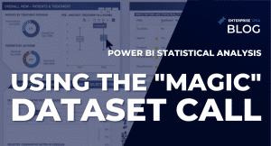 Power BI Statistical Analysis Using The “Magic” Dataset Call