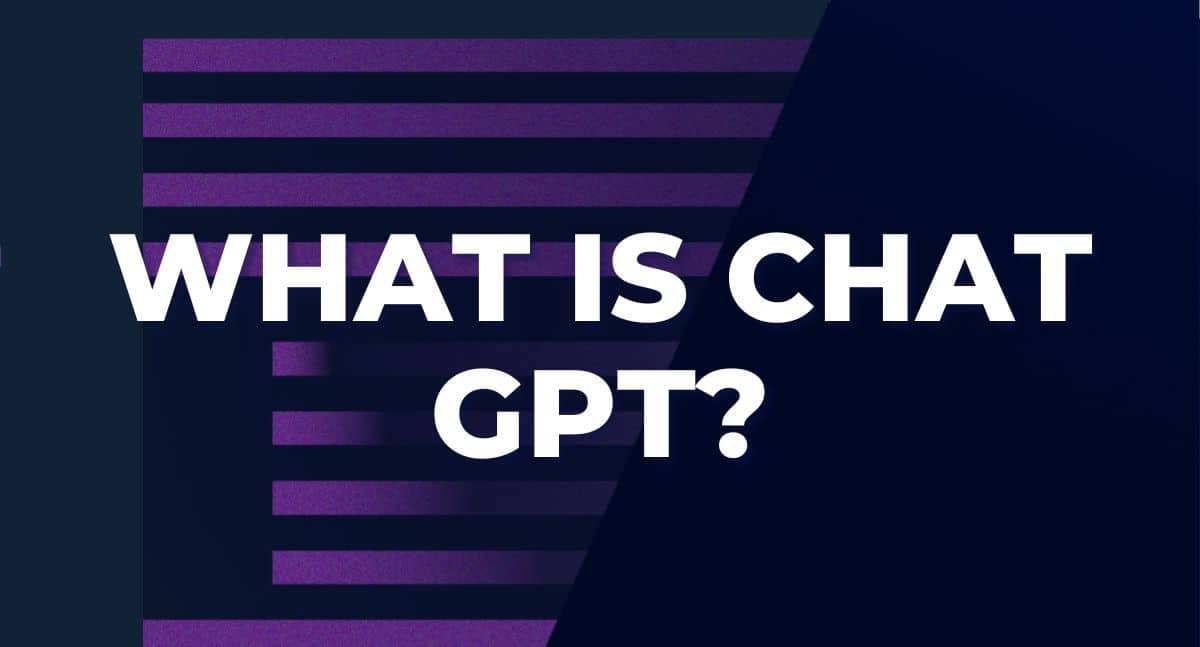 What Is Chat GPT? - Everything You Need to Know