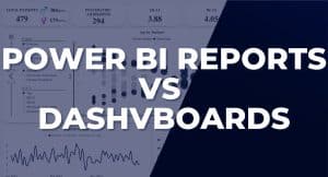 Power BI Report vs Dashboard – Understanding the Key Differences