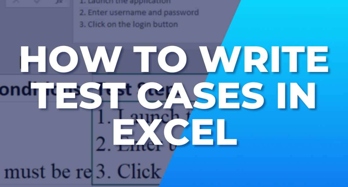 How to write test cases in excel, a step-by-step guide.