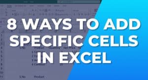 8 Ways To Add Specific Cells in Excel