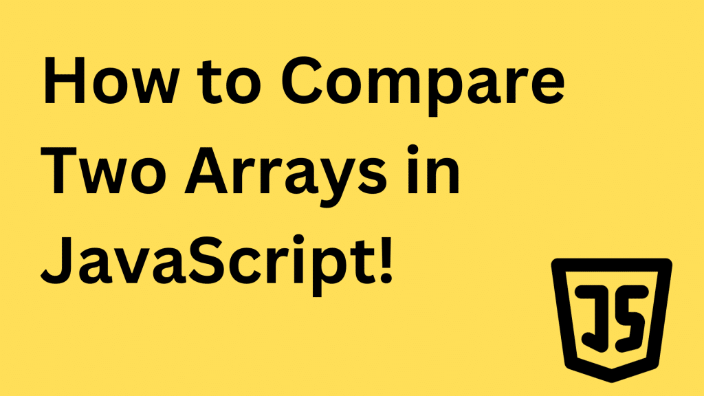 How to Compare Two Arrays in JavaScript